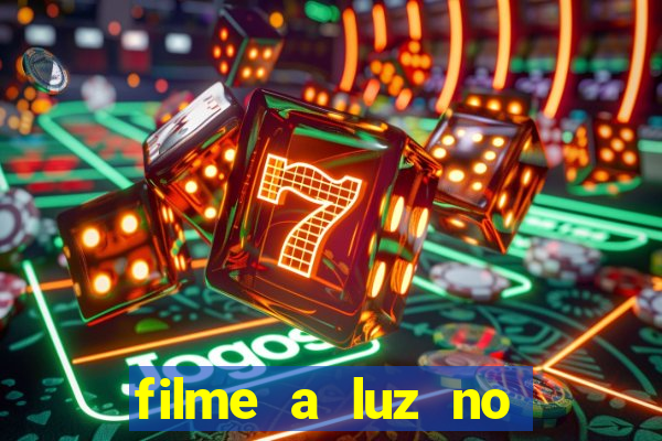 filme a luz no fim do mundo completo dublado